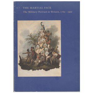 Book Art The Martial Face Military Portrait Britain 1760-1900 Brown University